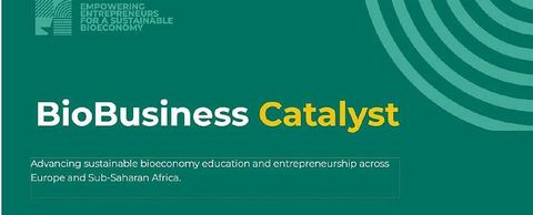 BioBusiness Catalyst project banner reading “Advancing sustainable bioeconomy education and entrepreneurship across Europe and Sub-Saharan Africa”